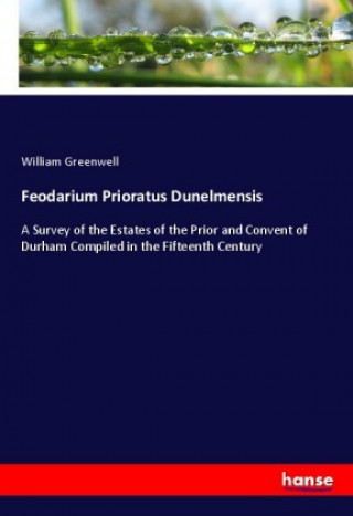 Kniha Feodarium Prioratus Dunelmensis William Greenwell