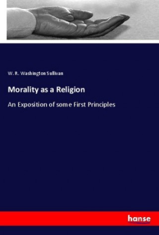 Kniha Morality as a Religion W. R. Washington Sullivan