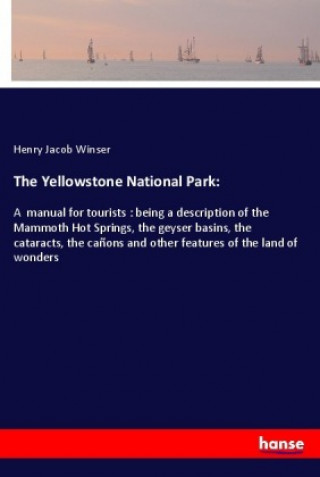 Carte The Yellowstone National Park: Henry Jacob Winser