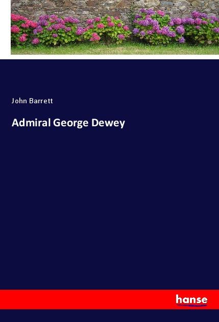Könyv Admiral George Dewey John Barrett
