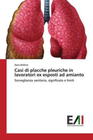 Kniha Casi di placche pleuriche in lavoratori ex esposti ad amianto Ilaria Bollina