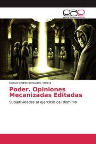 Könyv Poder. Opiniones Mecanizadas Editadas Samuel Andrés Benavides Herrera