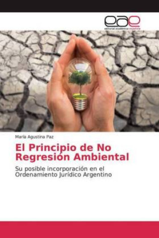 Kniha El Principio de No Regresión Ambiental María Agustina Paz