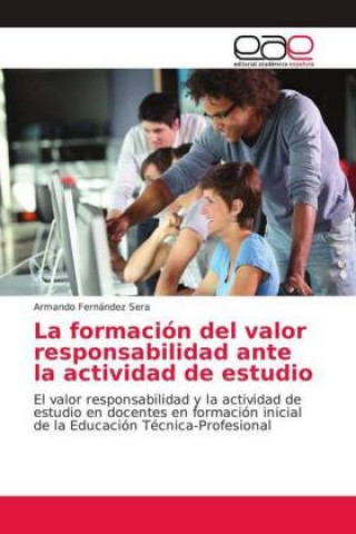 Könyv La formación del valor responsabilidad ante la actividad de estudio Armando Fernández Sera