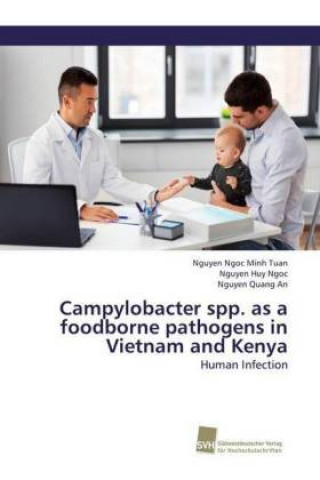 Carte Campylobacter spp. as a foodborne pathogens in Vietnam and Kenya Nguyen Ngoc Minh Tuan