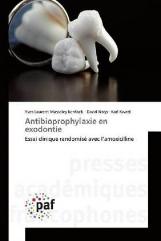 Kniha Antibioprophylaxie en exodontie Yves Laurent Massaley kenfack