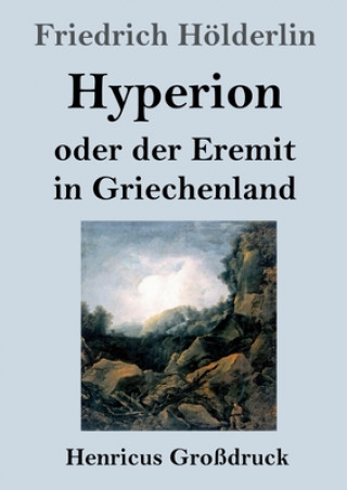 Kniha Hyperion oder der Eremit in Griechenland (Grossdruck) Friedrich Hölderlin