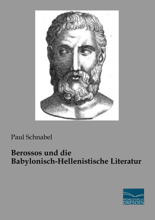 Könyv Berossos und die Babylonisch-Hellenistische Literatur Paul Schnabel