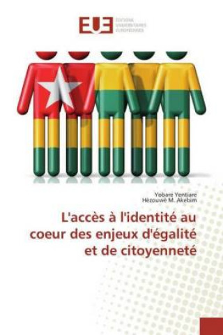 Book L'acc?s ? l'identité au coeur des enjeux d'égalité et de citoyenneté Yobare Yentiare