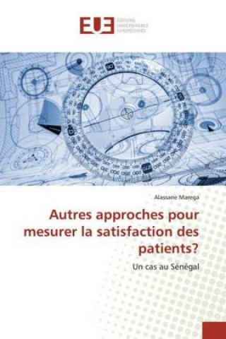 Kniha Autres approches pour mesurer la satisfaction des patients? Alassane Marega