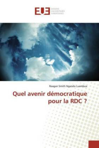 Knjiga Quel avenir democratique pour la RDC ? Reagan Smith Ngandu Luambua