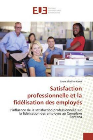 Buch Satisfaction professionnelle et la fidelisation des employes Laure Martine Kewe