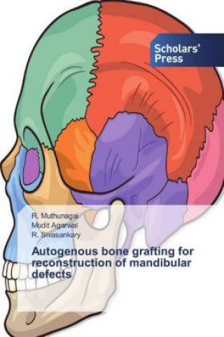 Knjiga Autogenous bone grafting for reconstruction of mandibular defects R. Muthunagai