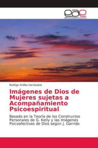 Könyv Imágenes de Dios de Mujeres sujetas a Acompa?amiento Psicoespiritual Rodrigo Ardiles Irarrázabal