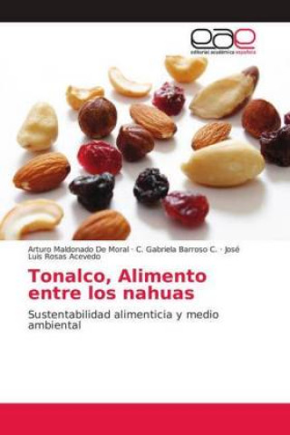 Knjiga Tonalco, Alimento entre los nahuas Arturo Maldonado de Moral