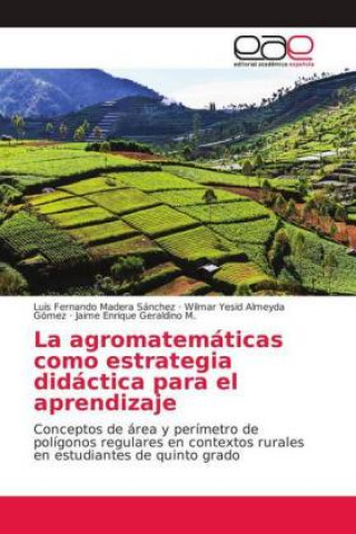 Könyv La agromatemáticas como estrategia didáctica para el aprendizaje Luis Fernando Madera Sánchez