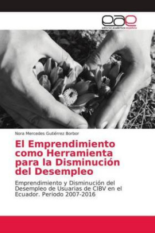 Carte El Emprendimiento como Herramienta para la Disminución del Desempleo Nora Mercedes Gutiérrez Borbor