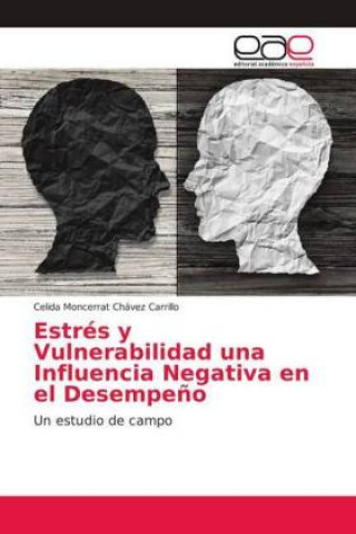 Book Estrés y Vulnerabilidad una Influencia Negativa en el Desempe?o Celida Moncerrat Chávez Carrillo