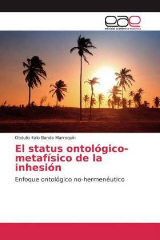 Knjiga El status ontológico-metafísico de la inhesión Obdulio Italo Banda Marroquín