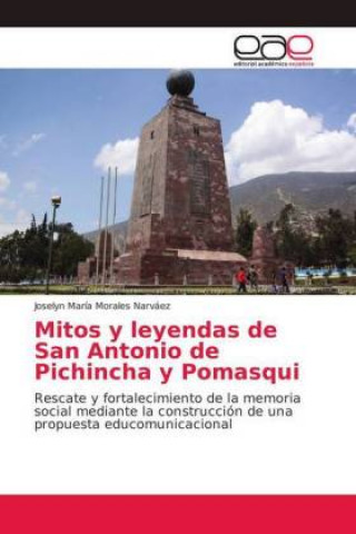 Knjiga Mitos y leyendas de San Antonio de Pichincha y Pomasqui Joselyn María Morales Narváez