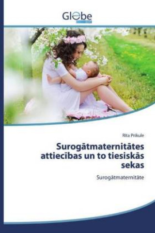 Книга Surog?tmaternit?tes attiec?bas un to tiesisk?s sekas Rita Prikule