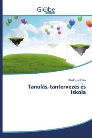Knjiga Tanulás, tantervezés és iskola Bárdossy Ildikó