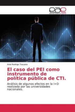 Книга El caso del PEI como instrumento de política pública de CTI. Ariel Rodrigo Toscano