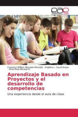 Knjiga Aprendizaje Basado en Proyectos y el desarrollo de competencias Francisco William Mercado Mercado