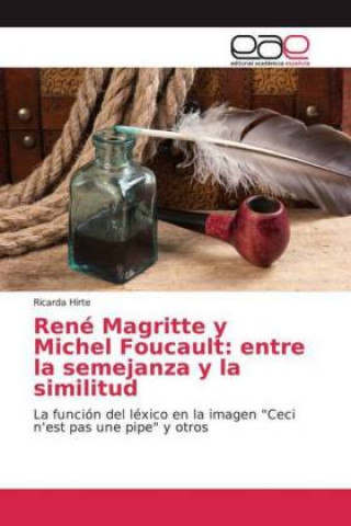 Carte René Magritte y Michel Foucault: entre la semejanza y la similitud Ricarda Hirte