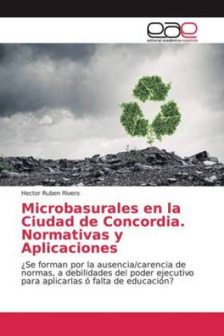 Carte Microbasurales en la Ciudad de Concordia. Normativas y Aplicaciones Hector Ruben Rivero