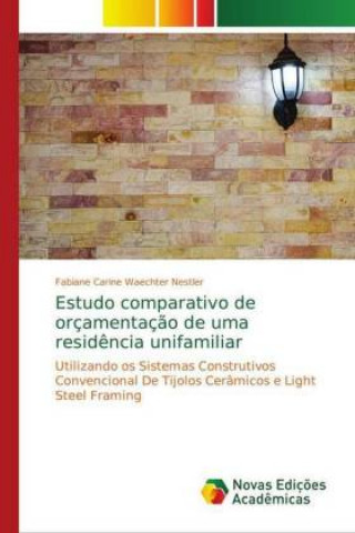 Könyv Estudo comparativo de orçamentaç?o de uma resid?ncia unifamiliar Fabiane Carine Waechter Nestler