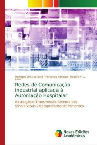 Kniha Redes de Comunicaç?o Industrial aplicada ? Automaç?o Hospitalar Henrique Lima da Silva