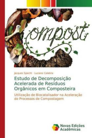 Livre Estudo de Decomposiç?o Acelerada de Resíduos Orgânicos em Composteira Jacques Specht