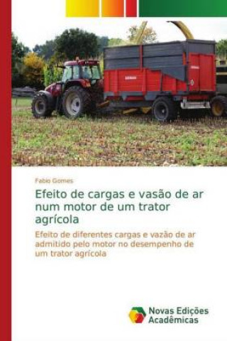 Kniha Efeito de cargas e vas?o de ar num motor de um trator agrícola Fabio Gomes