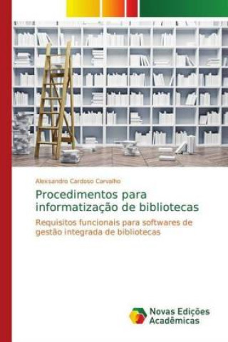 Livre Procedimentos para informatizaç?o de bibliotecas Alexsandro Cardoso Carvalho