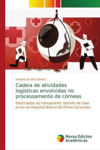 Libro Cadeia de atividades logísticas envolvidas no processamento de córneas Fabiano da Silva Oliveira