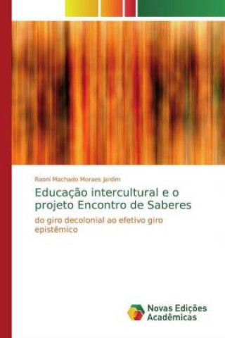 Kniha Educaç?o intercultural e o projeto Encontro de Saberes Raoni Machado Moraes Jardim