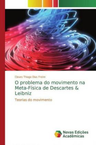 Knjiga O problema do movimento na Meta-Física de Descartes & Leibniz Cloves Thiago Dias Freire