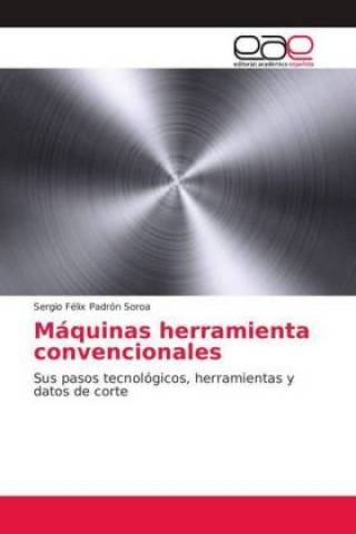 Könyv Máquinas herramienta convencionales Sergio Félix Padrón Soroa