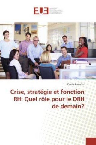 Knjiga Crise, strategie et fonction RH Carole Bouellat