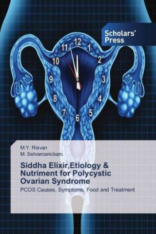 Kniha Siddha Elixir, Etiology & Nutriment for Polycystic Ovarian Syndrome M. Y. Risvan
