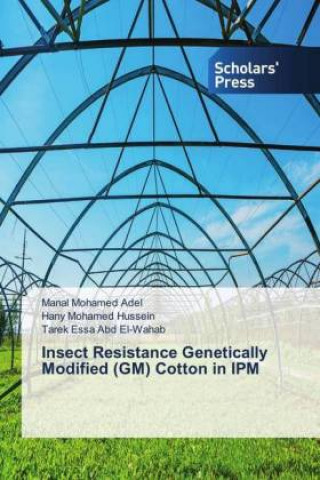 Knjiga Insect Resistance Genetically Modified (GM) Cotton in IPM Manal Mohamed Adel
