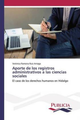 Kniha Aporte de los registros administrativos a las ciencias sociales Verónica Ramona Ruíz Arriaga