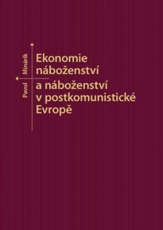 Kniha Ekonomie náboženství a náboženství v postkomunistické Evropě Pavol Minárik