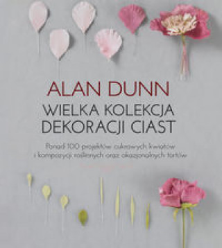 Книга Wielka kolekcja dekoracji ciast Dunn Alan