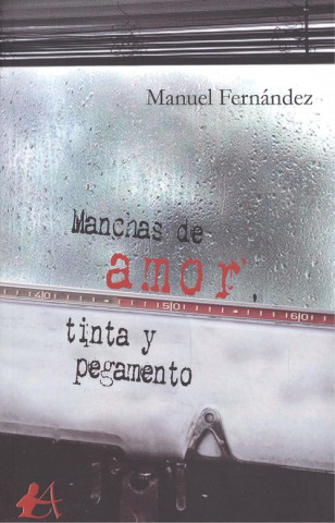 Book MANCHAS DE AMOR, TINTA Y PEGAMENTO MANUEL FERNANDEZ