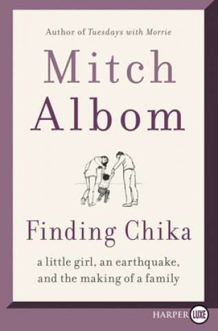 Kniha Finding Chika: A Little Girl, an Earthquake, and the Making of a Family Mitch Albom