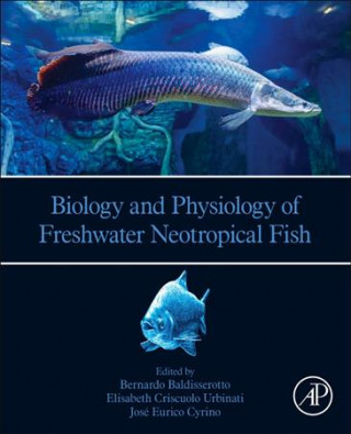 Könyv Biology and Physiology of Freshwater Neotropical Fish Bernardo Baldisserotto