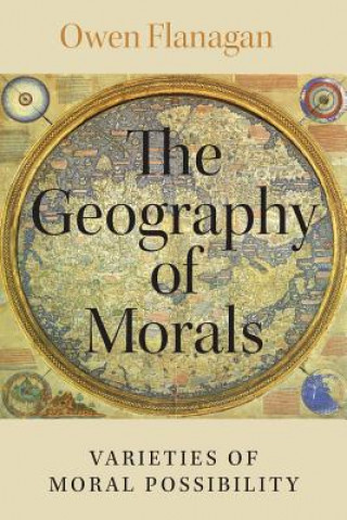 Kniha Geography of Morals Owen Flanagan