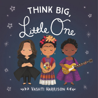 Könyv Think Big, Little One Vashti Harrison